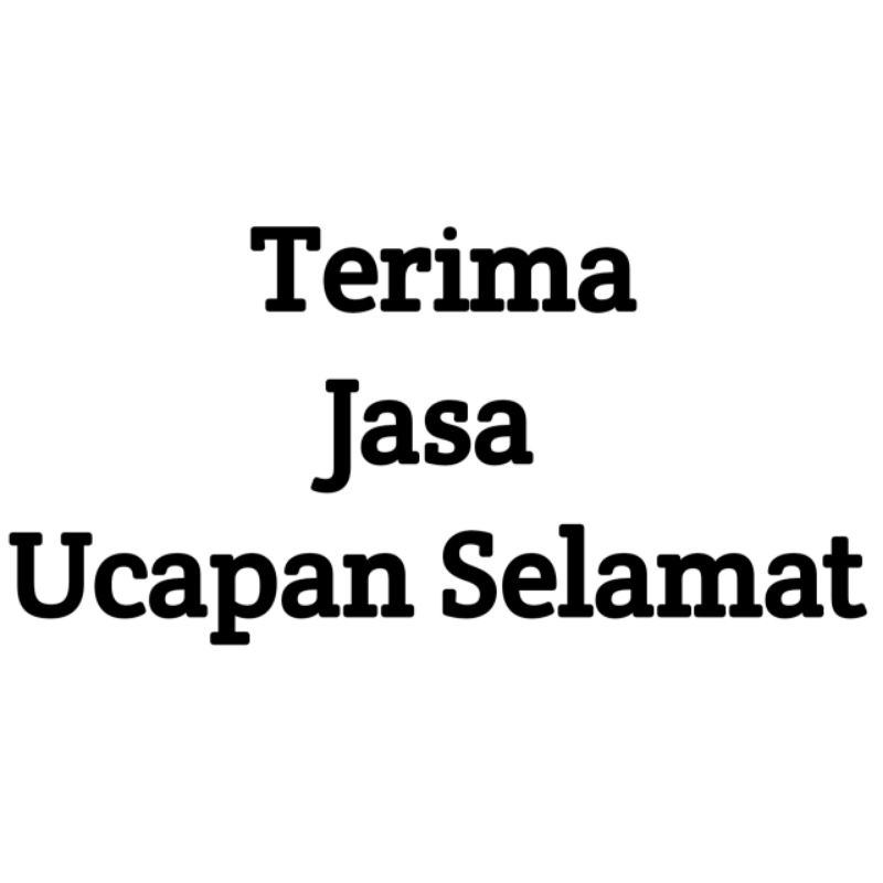 TERIMA JASA UCAPAN SELAMAT(ULANG TAHUN, ANNIVERSARY, FRIENDSHIP, Etc)