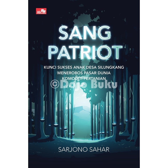 Buku Sang Patriot: Kunci Sukses Anak Desa Silungkang Menerobos Pasar Dunia Komoditi Pertanian by Sar