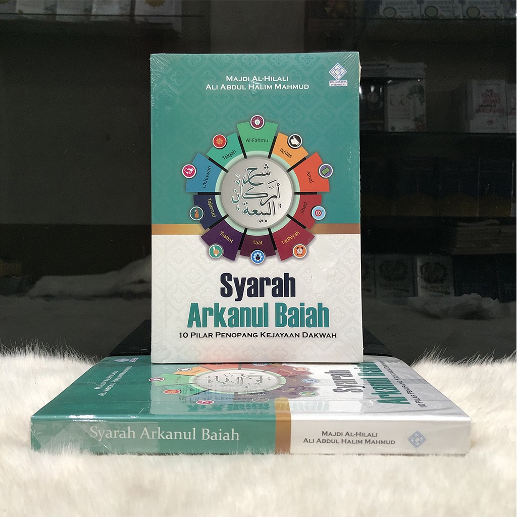 Syarah Arkanul Baiah 10 Pilar Penopang Kejayaan Dakwah - Majdi Al-Hilali Ali Abdul Halim Mahmud