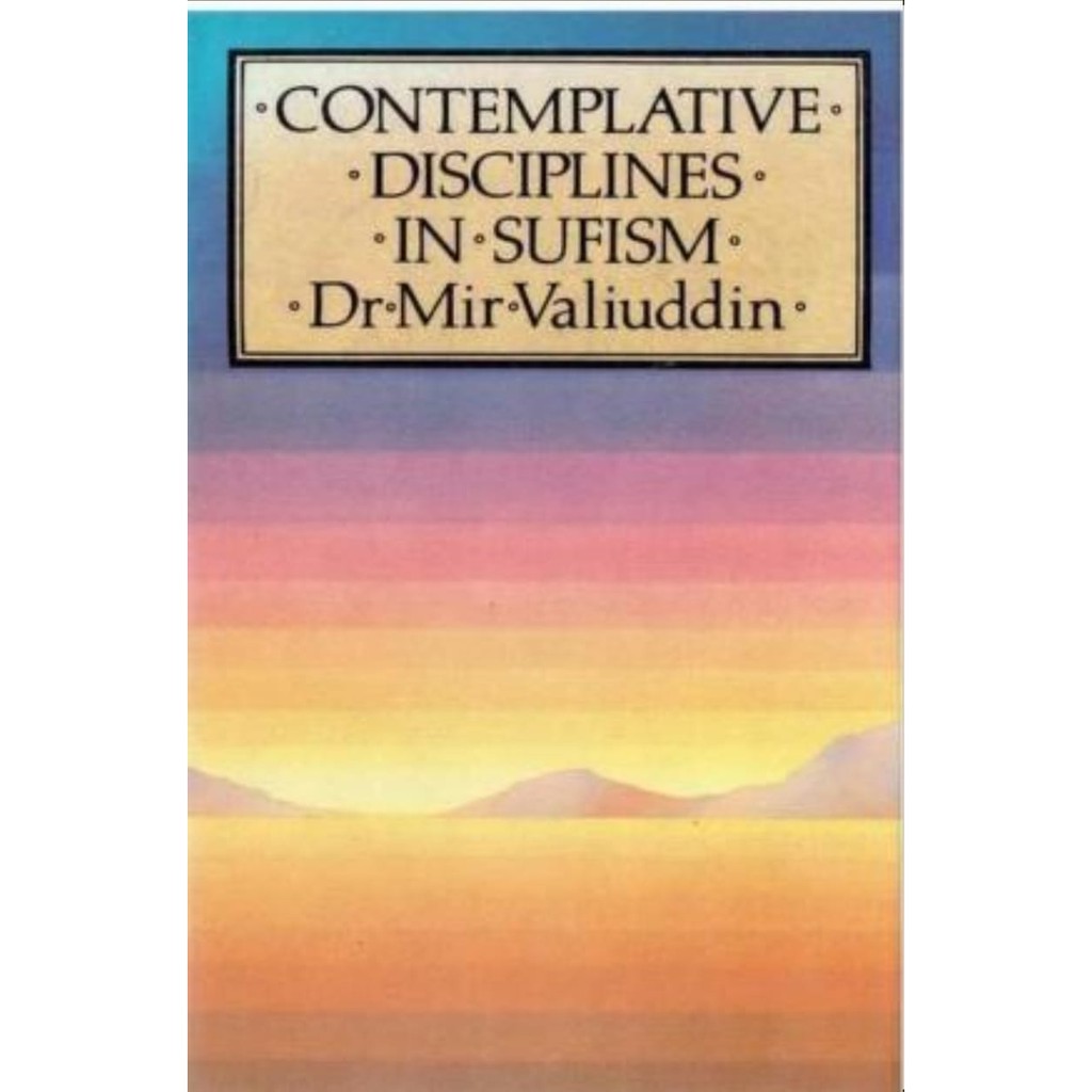 Contemplative Disciplines In Sufism : Mir Valiuddin