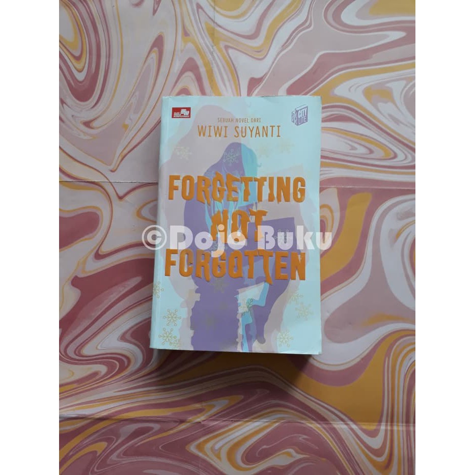 [TERLARIS] Forgetting Not Forgotten (Wiwi Suyanti)