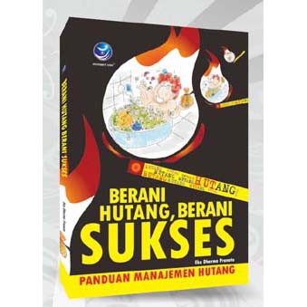 Berani Hutang, Berani Sukses - Panduan Manajemen Hutang