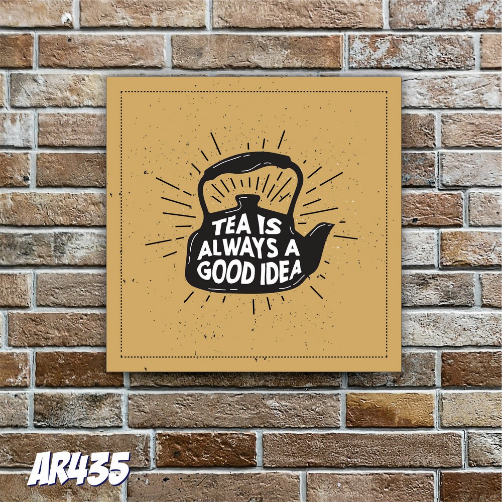 AR434 Media Hiasan Dinding Poster Kayu Pajangan Dinding Gantung Quotes Tea Is Alaways a Good Idea