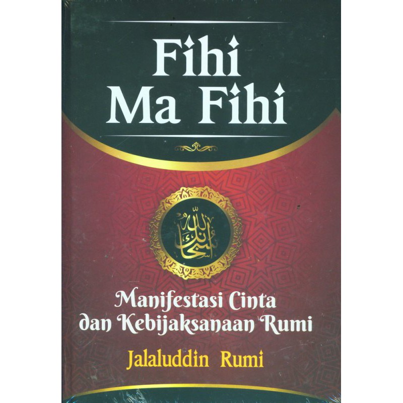 BUKU FIHI MA FIHI: Manifestasi Cinta dan Kebijaksanaan Rumi  (Hard Cover )