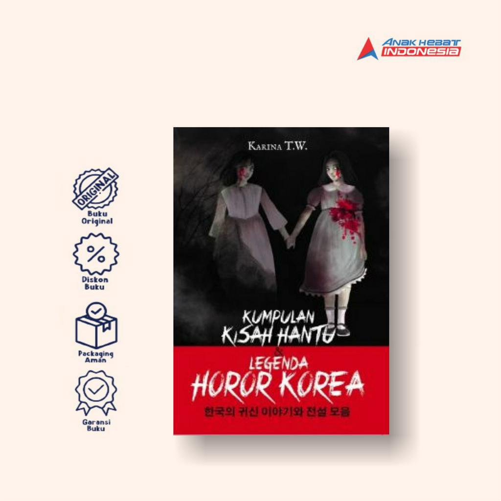 Buku Kumpulan Kisah Hantu & Legenda Horor Korea - Karina T.W. - Anak Hebat Indonesia