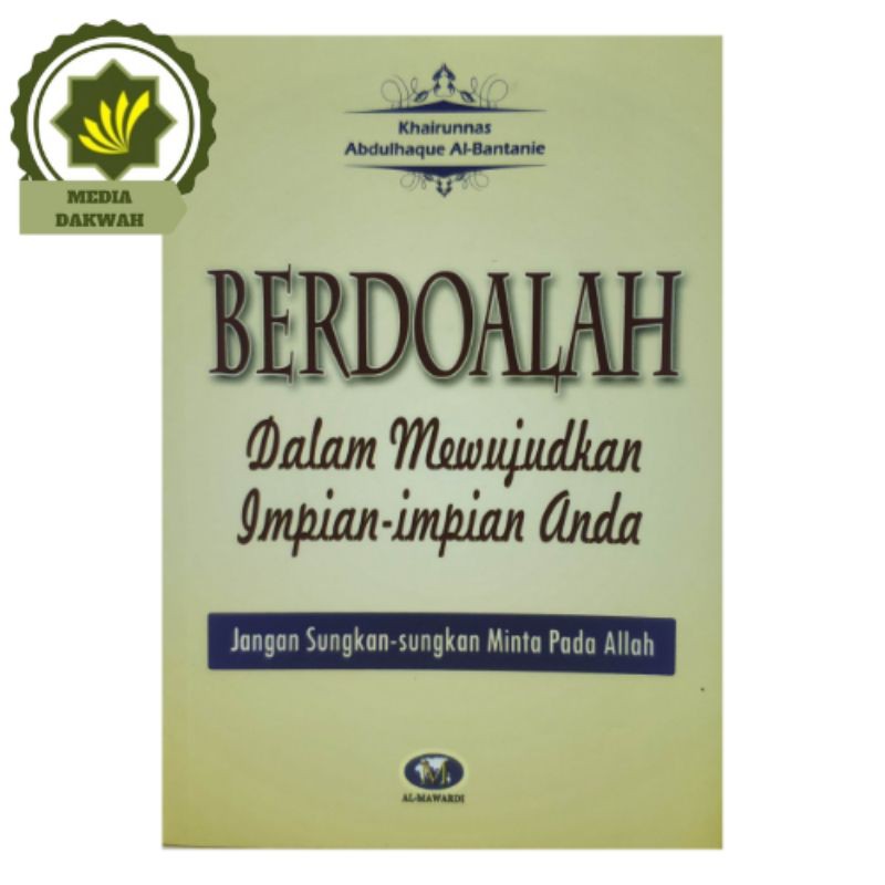 Berdoalah Dalam Mewujudkan Impian Anda Jangan Sungkan minta Pada Allah Oleh Khairunnas Abdulhaque