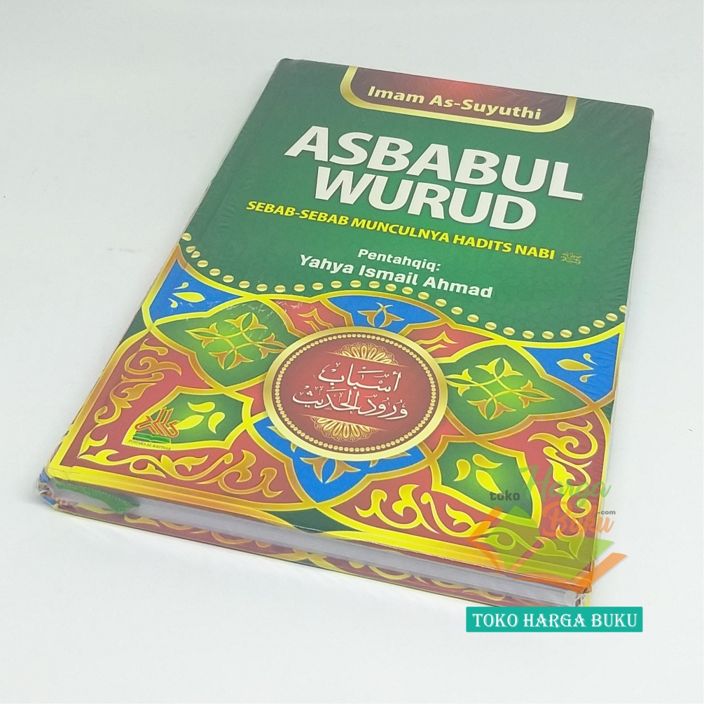 Asbabul Wurud Sebab-Sebab Munculnya Hadits Nabi Karya Imam As-Suyuthi Penerbit Pustaka Al-Kautsar