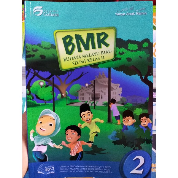 Buku BMR : Budaya Melayu Riau Kelas 2 SD/MI (Gahara) Kurikulum 2013 Revisi | Yahya Anak Rainin