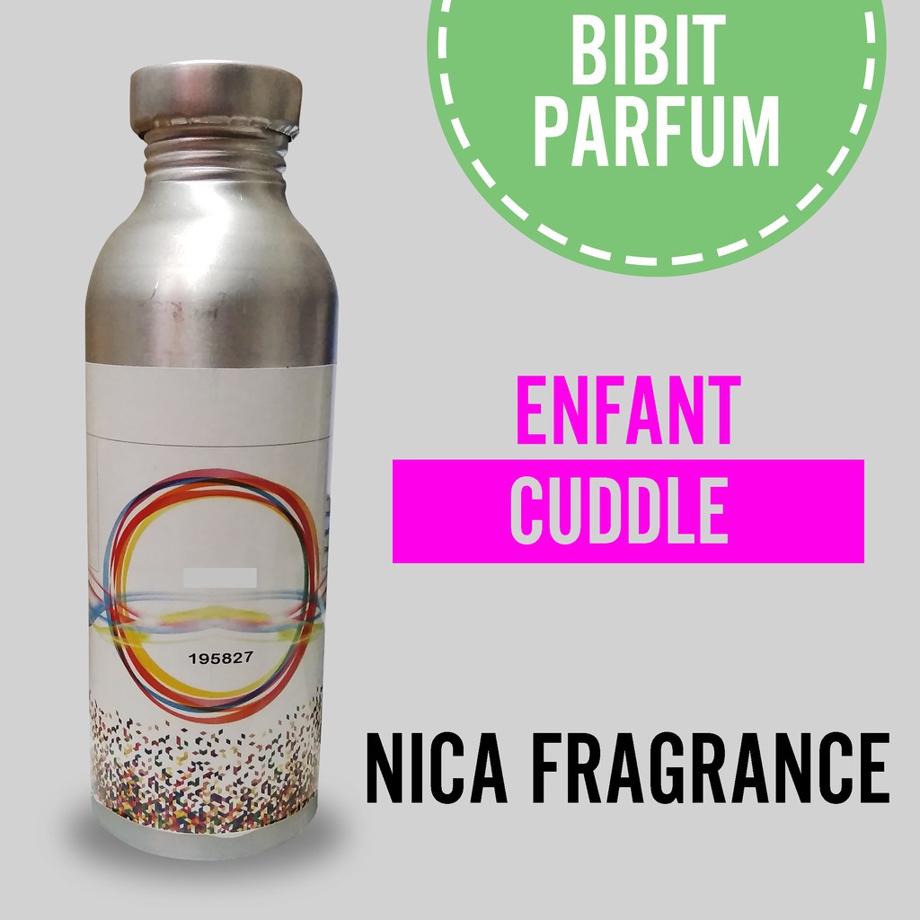Bibit Parfum Murni CUDDLE - ENFANT Nica Fragrance 250ml Segel Pabrik