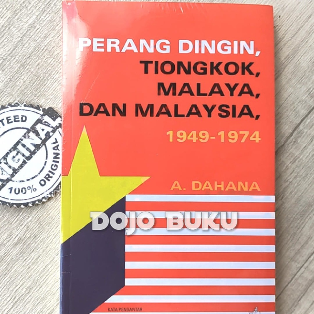 Buku Perang Dingin Tiongkok, Malaya, Malaysia 1949-1974 by A. Dahana