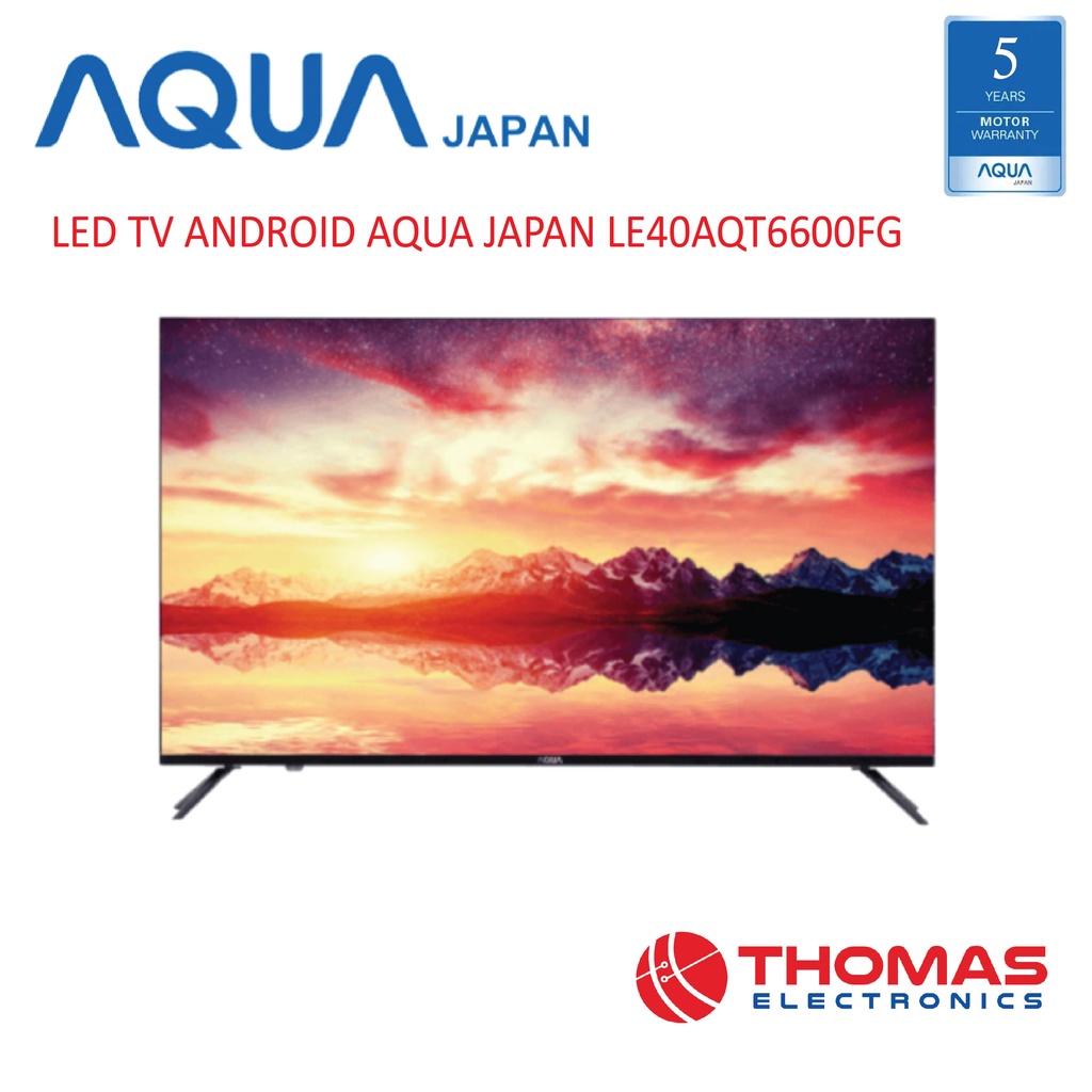 LED TV ANDROID AQUA JAPAN LE 40 AQT 6600 FG Digital TV 40 Inch Garansi Resmi