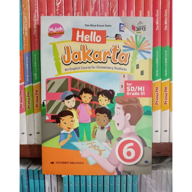 HELLO JAKARTA untuk SD kelas 1,2,3,4,5,6 Edisi K13 Revisi. Buku bahasa Inggris SD-Kelas 6
