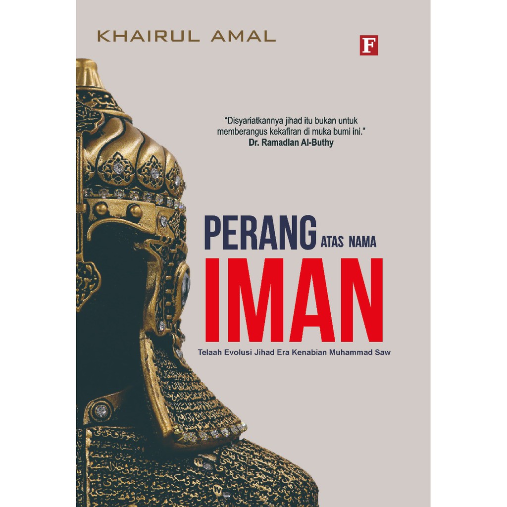 Buku Perang Atas Nama Iman: Telaah Evolusi Jihad Era Kenabian Muhammad SAW
