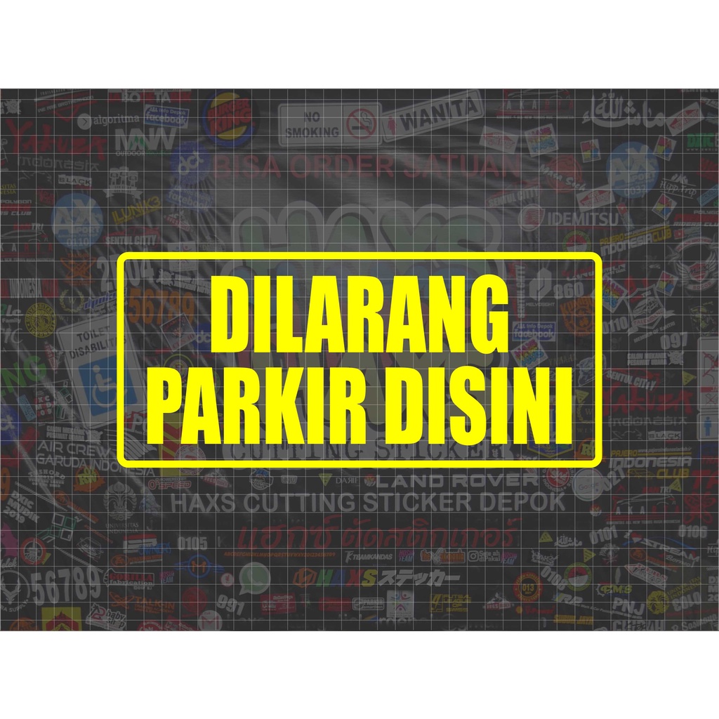 Cutting Sticker Dilarang Parkir Disini Ukuran 27 Cm