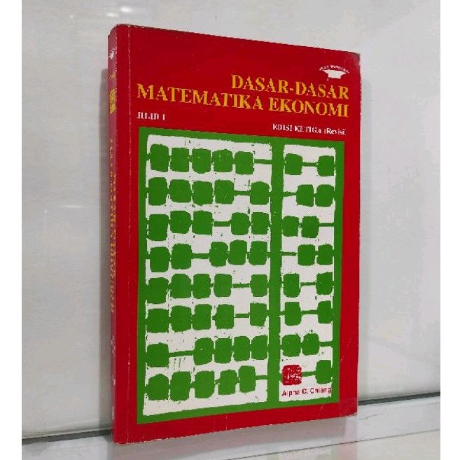 DASAR - DASAR MATEMATIKA EKONOMI EDISI KETIGA Revisi JILID 1 Alpha C Chiang