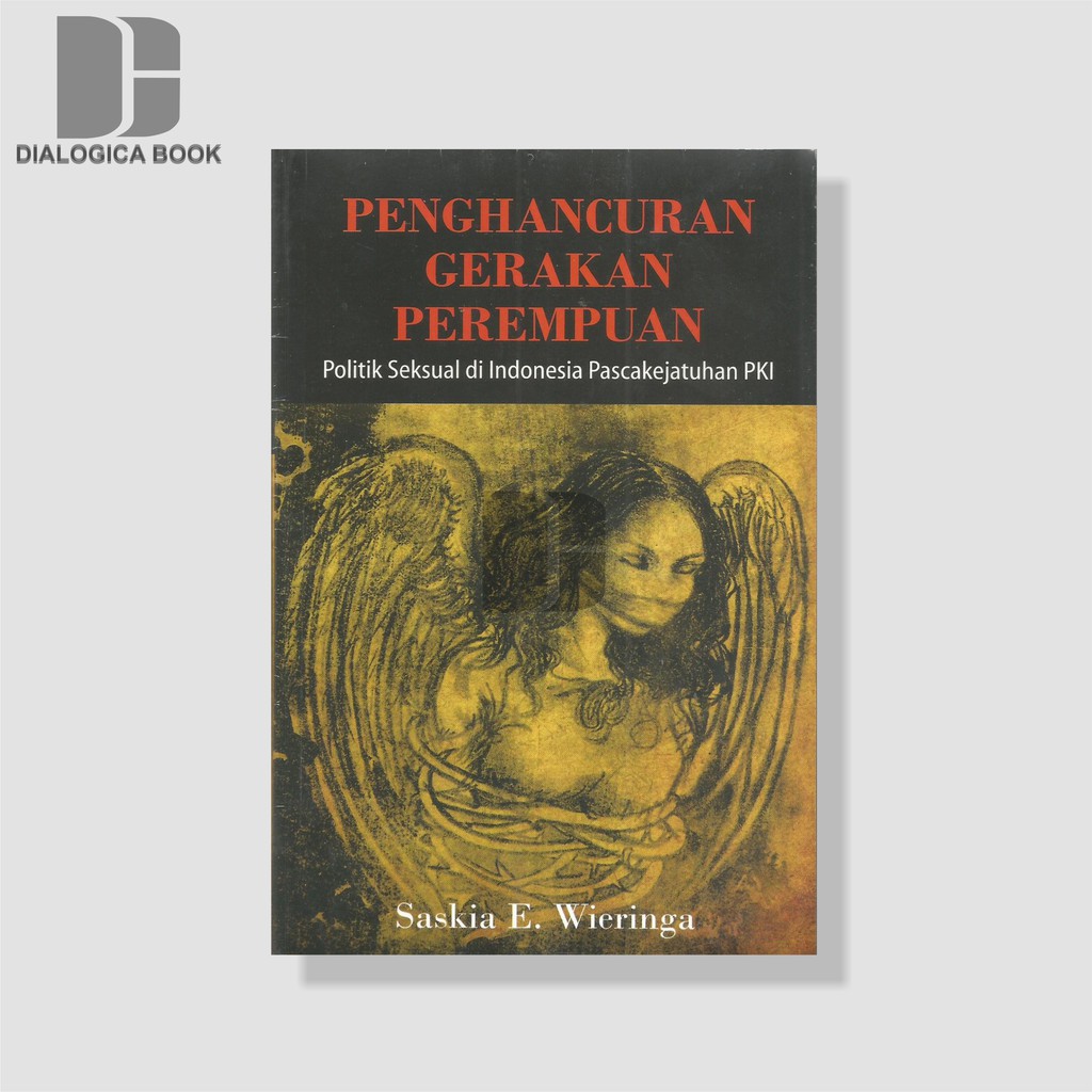 Penghancuran Gerakan Perempuan -  Saskia E. Wieringa