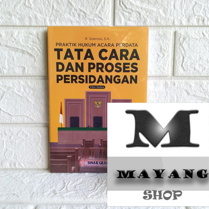 

BUKU TATACARA DAN PROSES PERSIDANGAN suroso SINAR GRAFIKA
