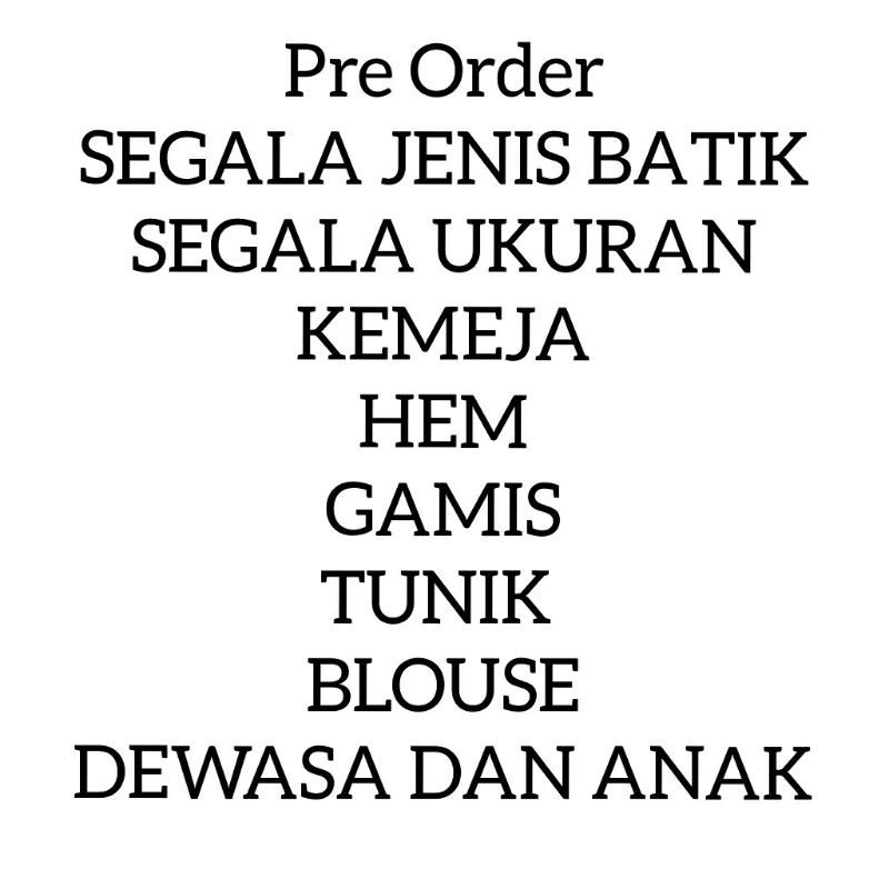 PRE ORDER SEGALA JENIS PAKAIAN BATIK DARI UKURAN STANDAR DAN JUMBO BISA REQUEST ANAK DAN DEWASA