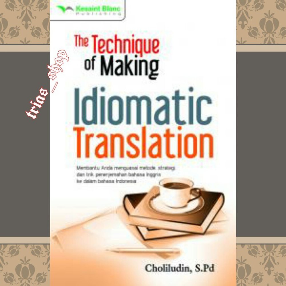 Dijual The Technique of Making Idiomatic Translation Murah