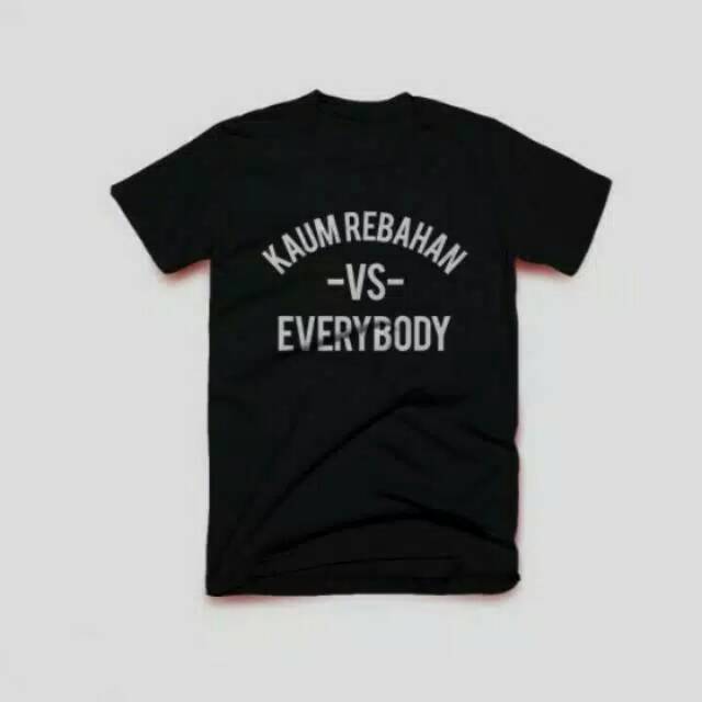 KAOS BAJU KAUM REBAHAN VS EVERYBODY