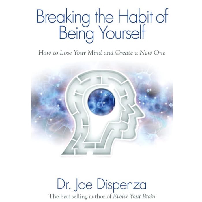 Buku - Joe Dispenza Dr. - Breaking The Habit of Being Yourself