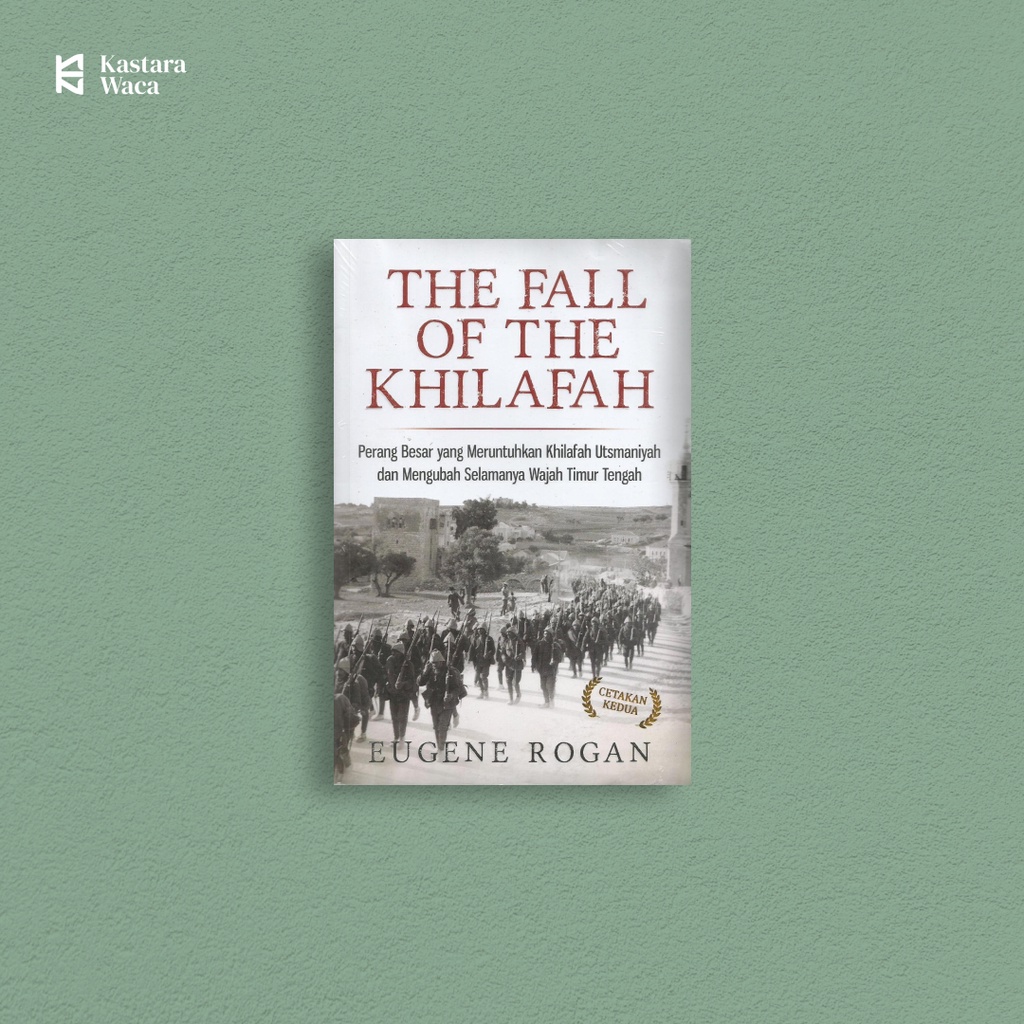 THE FALL OF THE KHILAFAH - Eugene Rogan