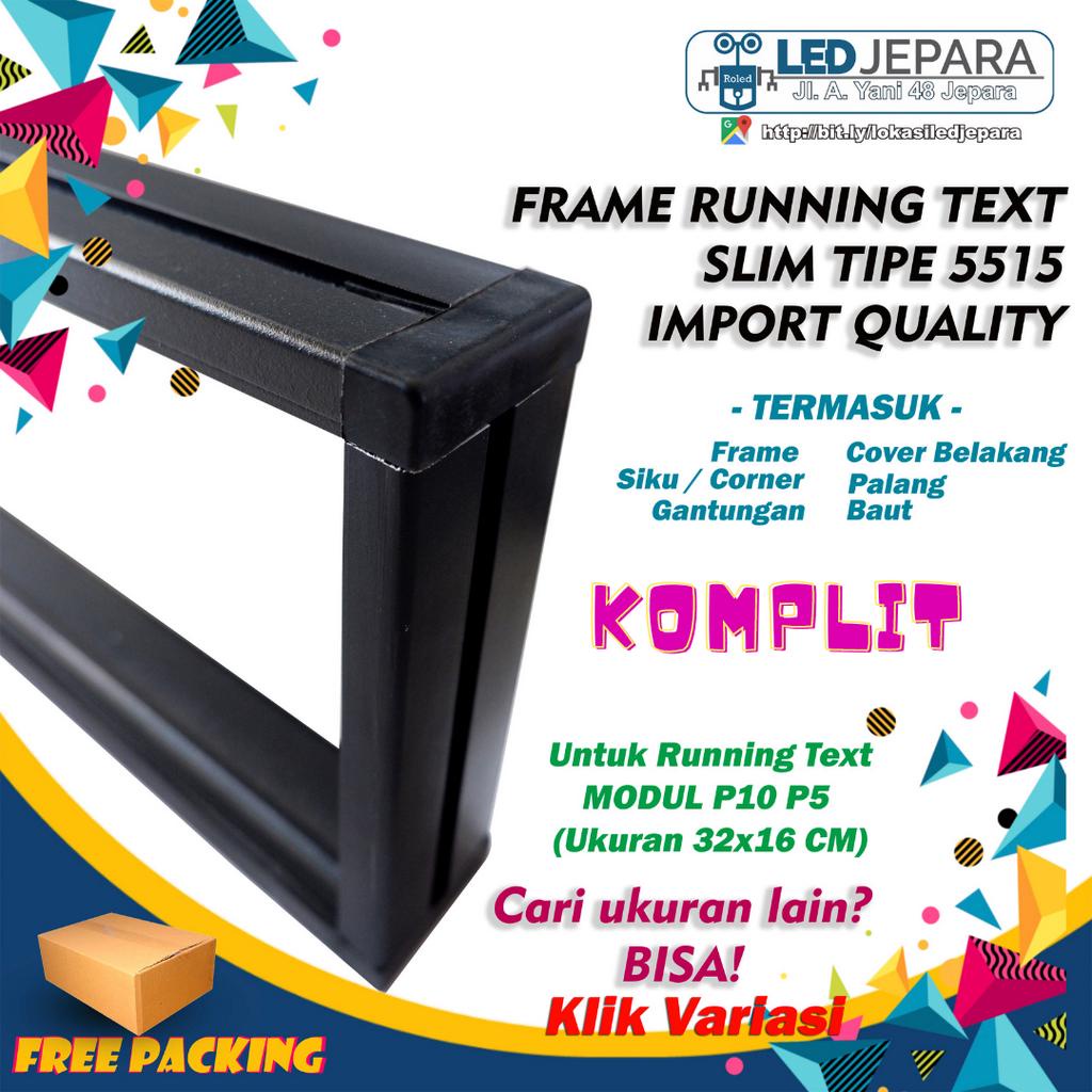 FRAME BINGKAI RUNNING TEXT SLIM 160x16 CM 5 MODUL P10 P5 TIPE 5515