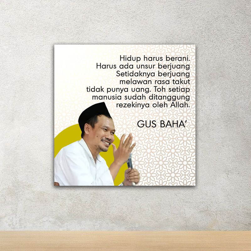 Walldecor l hiasan dinding gus baha hidup harus berani
