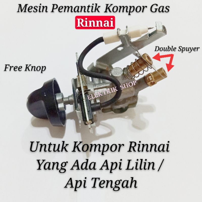 MESIN PEMANTIK KOMPOR GAS RINNAI ORIGINAL DOUBLE SPUYER ( YANG ADA API LILIN/API TENGAH)