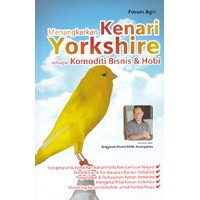 MENANGKARKAN KENARI YORKSHIRE SEBAGAI KOMODITI BISNIS & HOBI