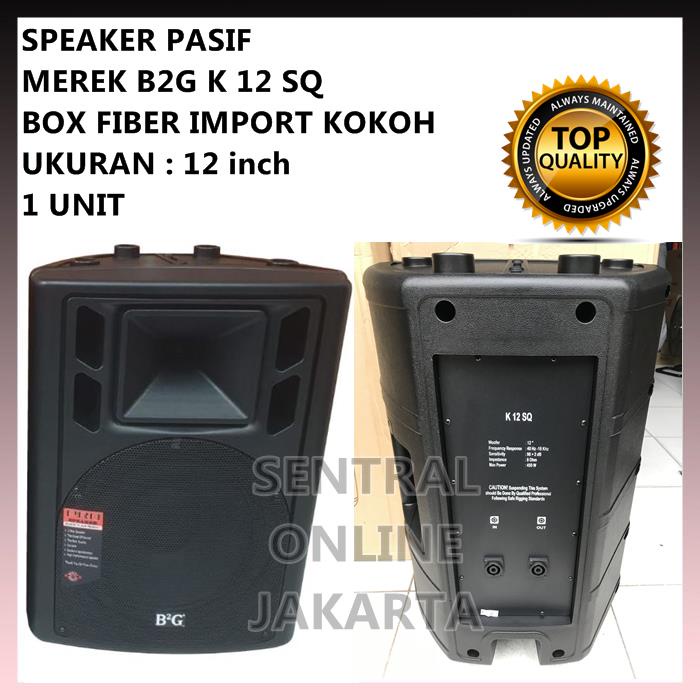 SPEAKER PASIF B2G K 12 SQ K12SQ 12 inch BOX FIBER IMPORT 1 UNIT