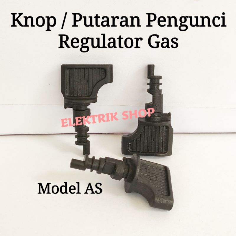 KNOP / HANDLE PUTARAN PENGUNCI REGULATOR GAS MODEL AS