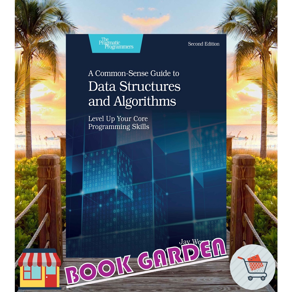 A COMMON-SENSE GUIDE TO DATA STRUCTURES AND ALGORITHMS, SECOND EDITION BY JAY WENGROW
