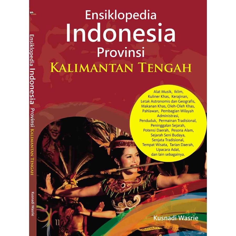 

Ensiklopedia Indonesia Provinsi KALIMANTAN TENGAH - Kusnadi Wasrie