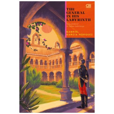 Sang Jenderal di Dalam Labirinnya (The General In His Labyrinth)  By Gabriel Garcia Marquez