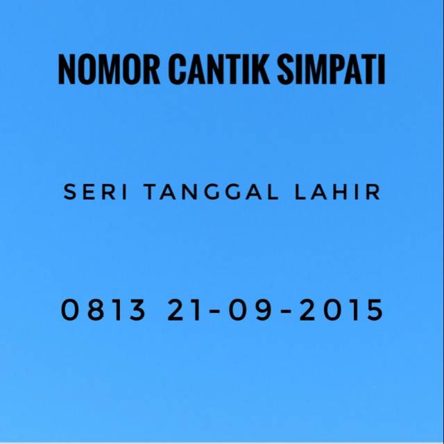 NOMOR CANTIK SIMPATI SERI TANGGAL LAHIR 0813 21-09-2015