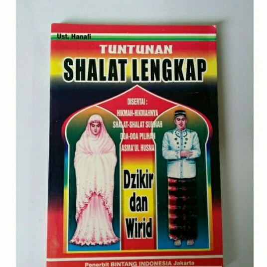 Tuntunan Sholat Lengkap Disertai Dzikir Dan Wirid