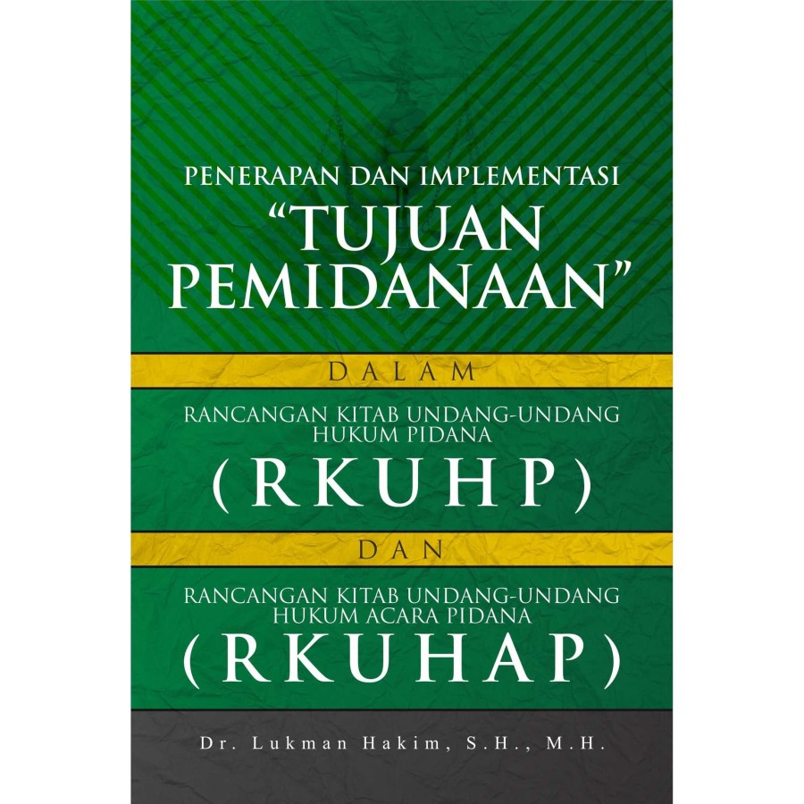 Penerapan Dan Implementasi “Tujuan Pemidanaan” Dalam Rancangan Kitab Undang-Undang Hukum Pidana (Rku
