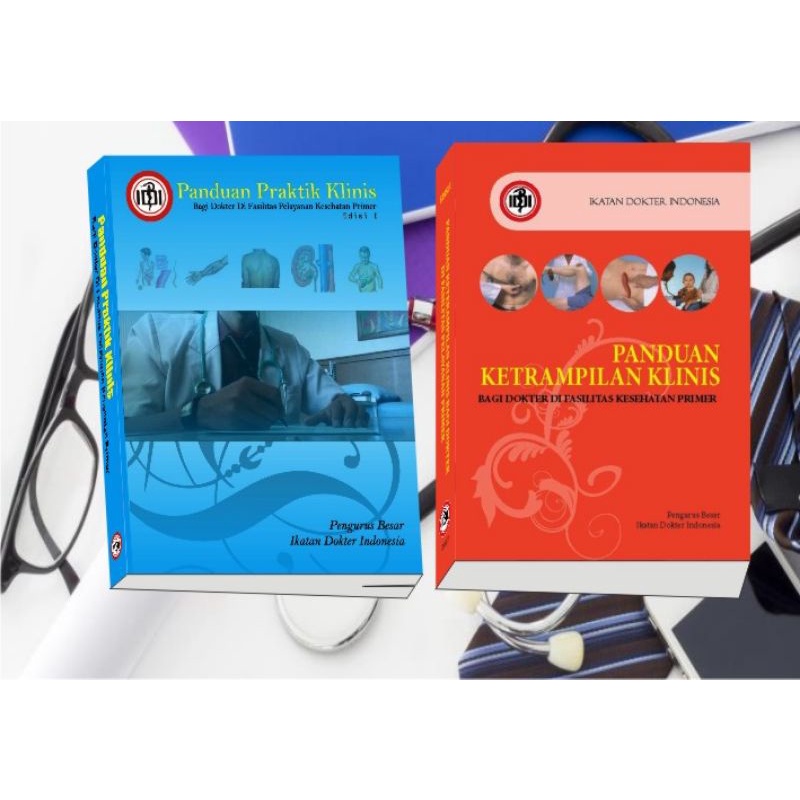 

PANDUAN KETERAMPILAN KLINIS BAGI DOKTER EDISI 1, 2017 dan PANDUAN PRAKTIK KLINIS