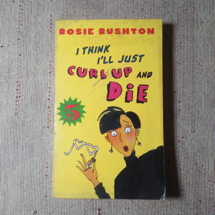 I Think I'll Just Curl Up and Die, Rosie Rushton