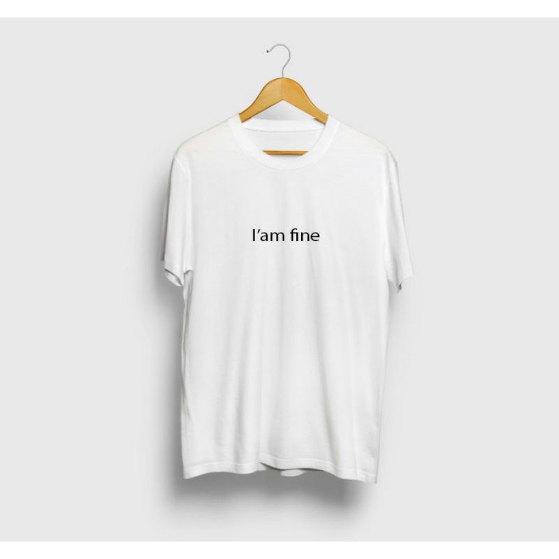 KAOS DISTRO | KAOS KATA-KATA I AM FINE