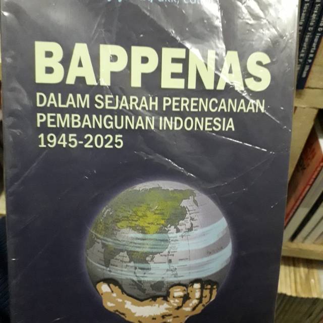 BAPPENAS DALAM SEJARAH PERENCANAAN PEMBANGUNAN INDONESIA 1945-2025.