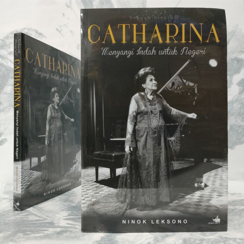 Jual Buku Sebuah Biografi Catharina Menyanyi Indah Untuk Negeri ...