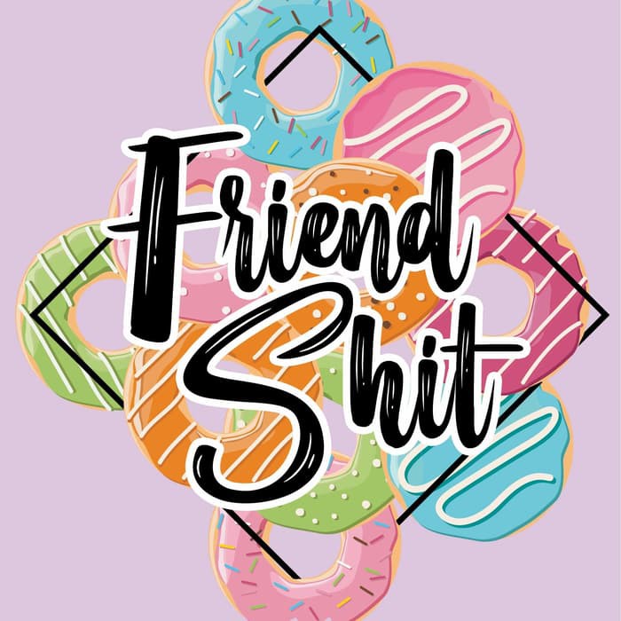 NOVEL Friend Shit Queen Nakey