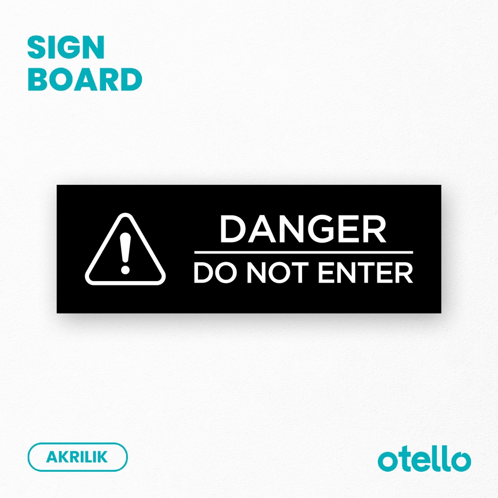 Danger Do Not Enter Sign Board Akrilik Print Papan Penanda Peringatan Label Acrylic Tempel Signage Sticker Tempel