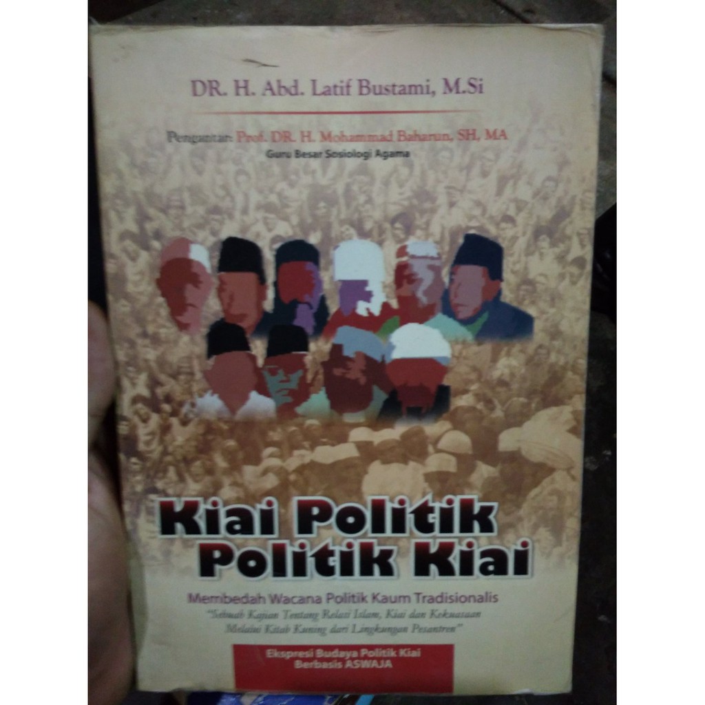 Kiai Politik Dan Politik Kiai - Abdul Latif Bustami