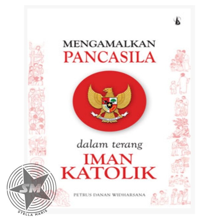 Mengamalkan Pancasila Dalam Terang Iman Katolik