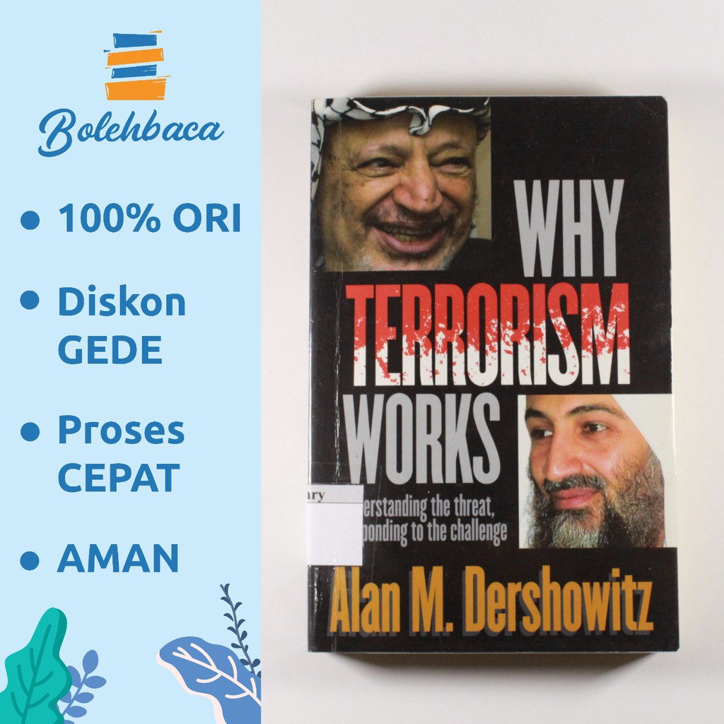 

Why Terrorism Works by Alan M. Dershowitz - Scribe Publications. BUKU IMPOR ORI. LANGKA
