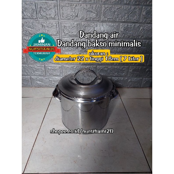 Dandang bakso stainless 7 Liter / Tong air / Panci mie ayam/soto / Dandang bubur