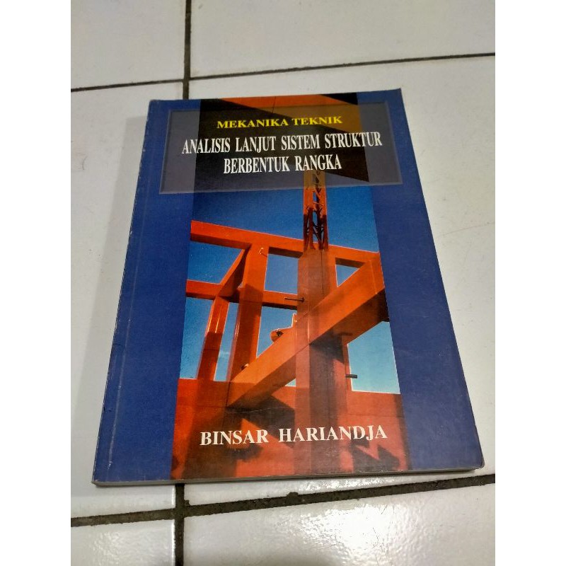 Mekanika Teknik Analisis Lanjut Sistem Struktur Bentuk Rangka - Binsar Hariandja
